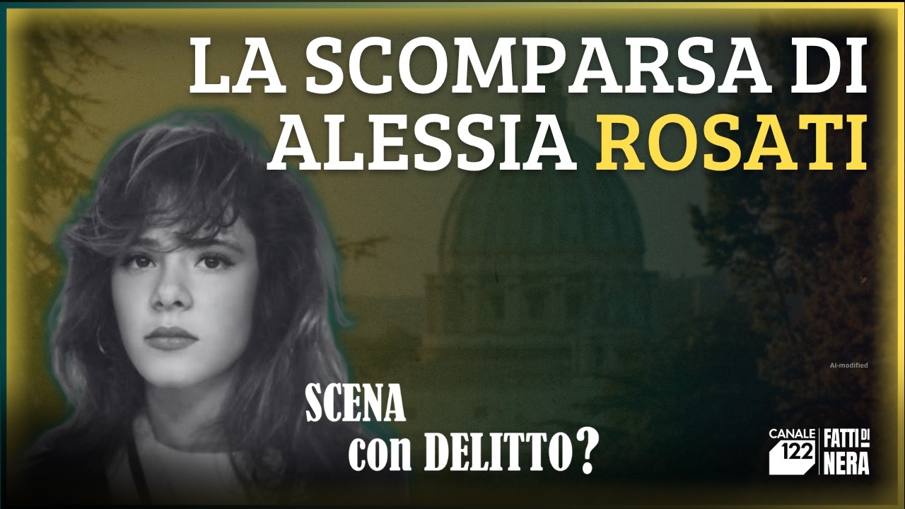 🟡 LA SCOMPARSA DI ALESSIA ROSATI | SCENA CON DELITTO