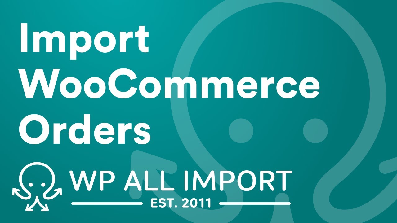How to Import WooCommerce Orders