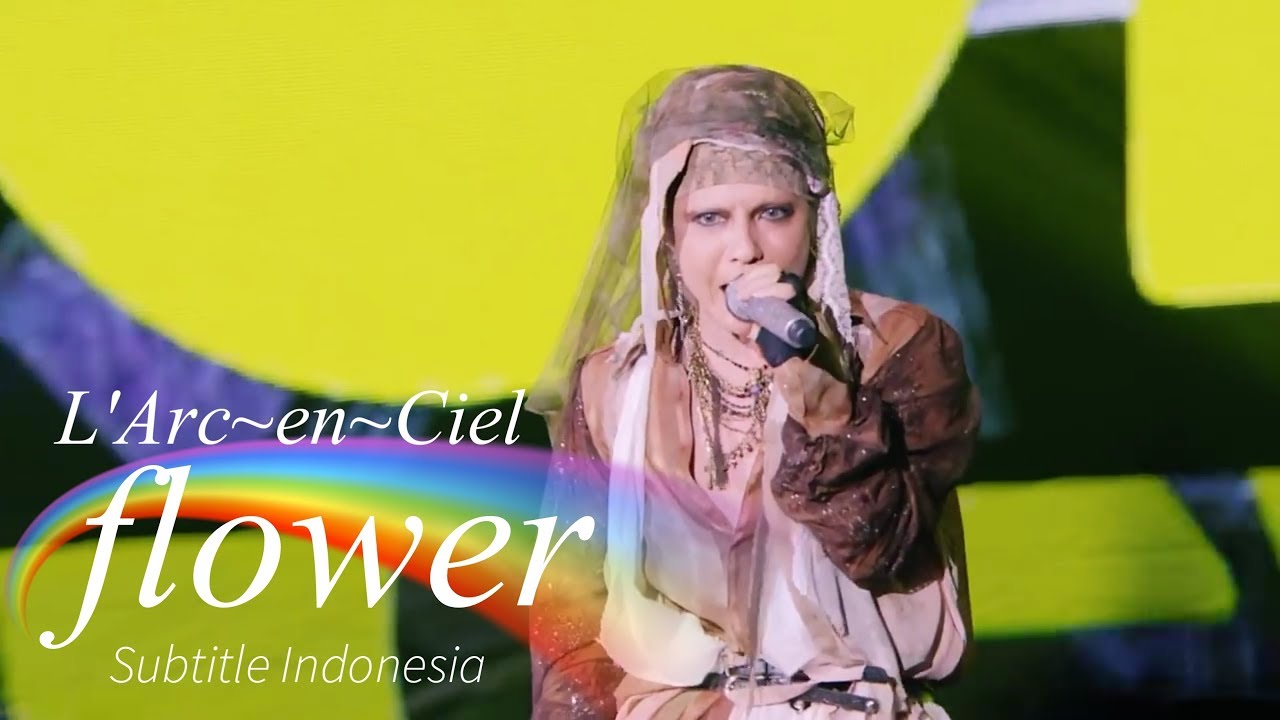 L'Arc~en~Ciel - flower | Subtitle Indonesia | 25th L'Anniversary LIVE