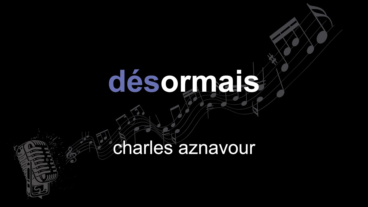 charles aznavour | d&eacute;sormais | lyrics | paroles | letra |