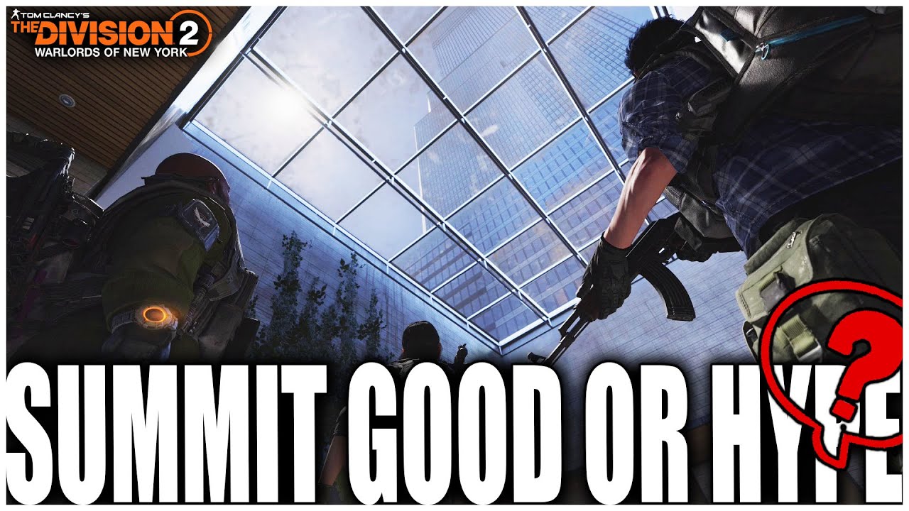 THE DIVISION 2 SUMMIT GAME MODE IS IT REALLY GOOD OR JUST HYPE? DOES IT NEED WORK? THOUGHTS?