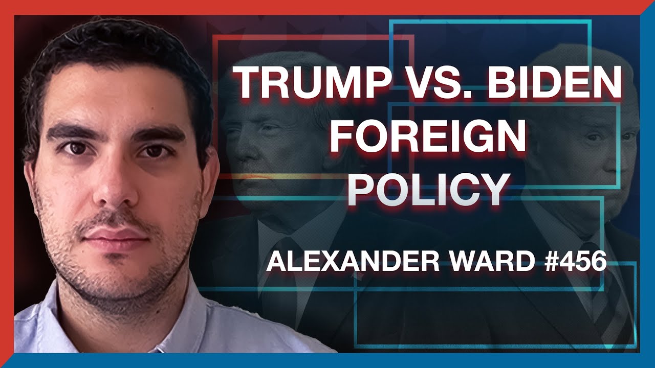 #456 | Alexander Ward: Biden vs. Trump & the Future of U.S. Foreign Policy - The Realignment Podcast