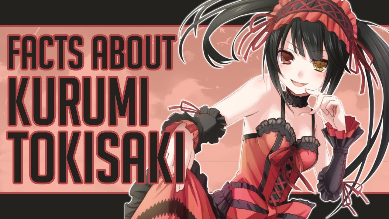 Facts About Kurumi Tokisaki - Date A Live