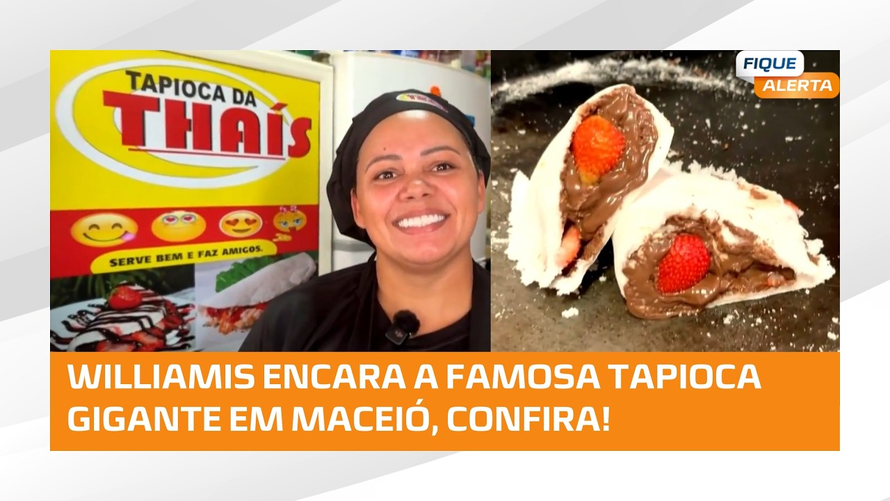 Tapioca gigante da Thaís bomba nas redes e Williamis Tavares foi conferir pessoalmente #FiqueAlerta