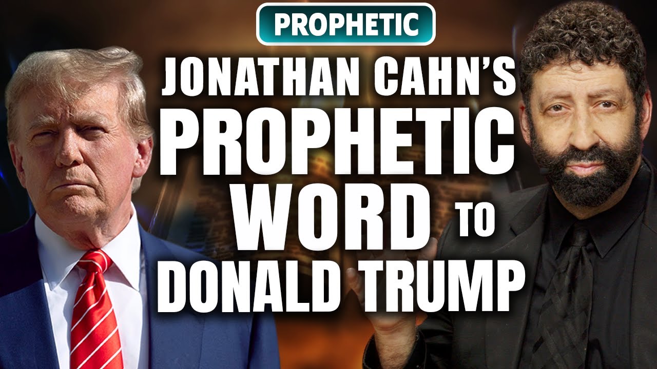 Jonathan Cahn&rsquo;s Prophetic Word to Donald Trump!