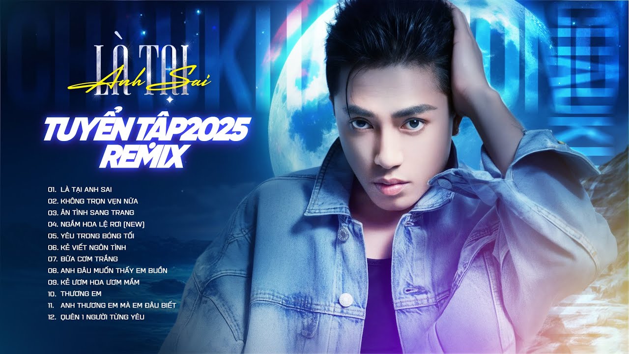 Châu Khải Phong Remix 2025 - Tuyển Tập Ca Khúc Nhạc Trẻ Remix Hot Nhất Tiktok - Là Tại Anh Sai Remix