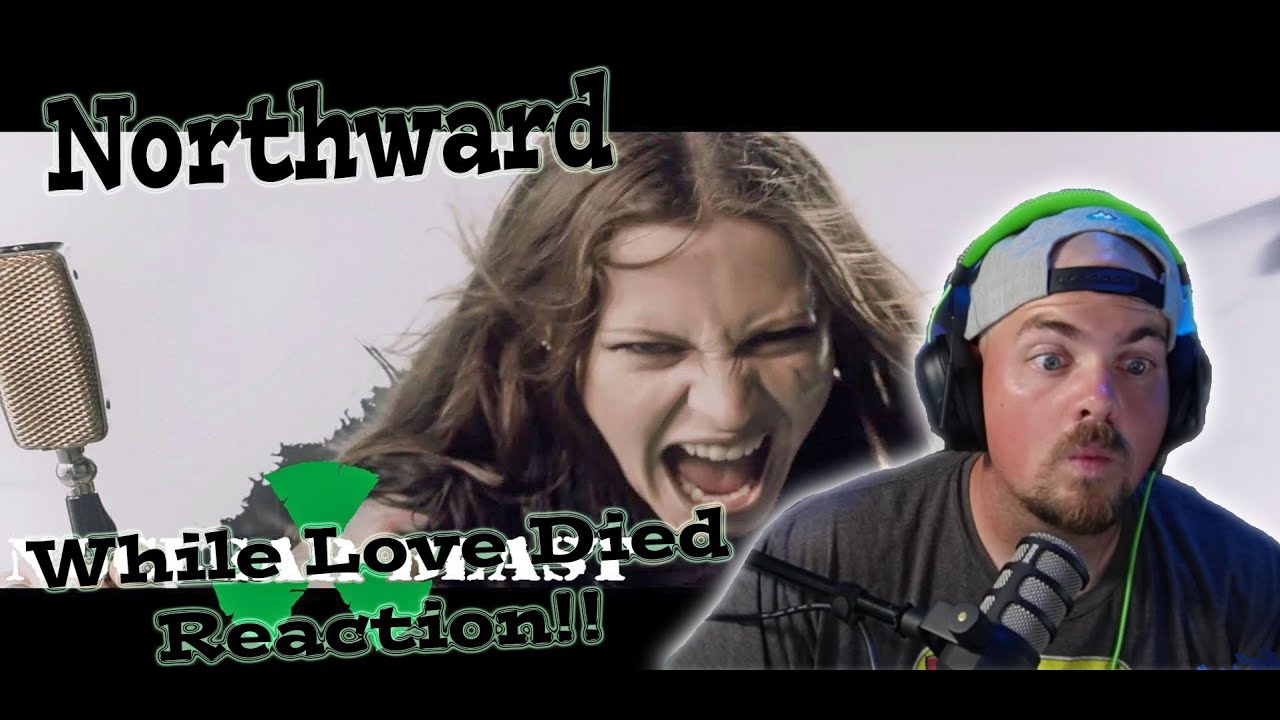 Northward - While Love Died - Reaction - I CANT GET ENOUGH OF FLOOR!!!
