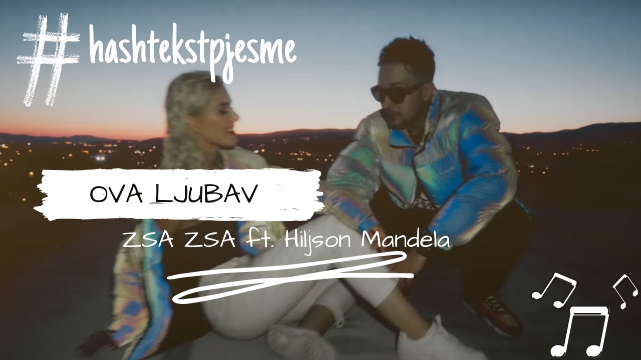 ZSA ZSA ft. Hiljson Mandela - OVA LJUBAV &deg; Tekst