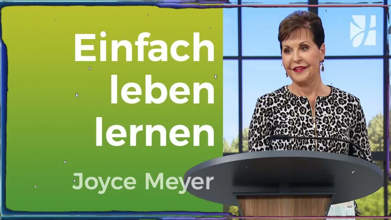 VEREINFACHE den ALLTAG verabschiede dich vom STRESS - Mit Jesus den Alltag meistern | Joyce Meyer