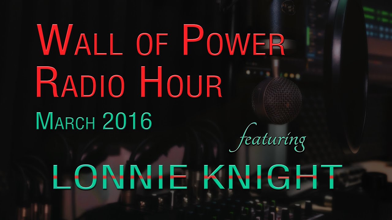 Wall of Power Radio Hour - featuring Lonnie Knight