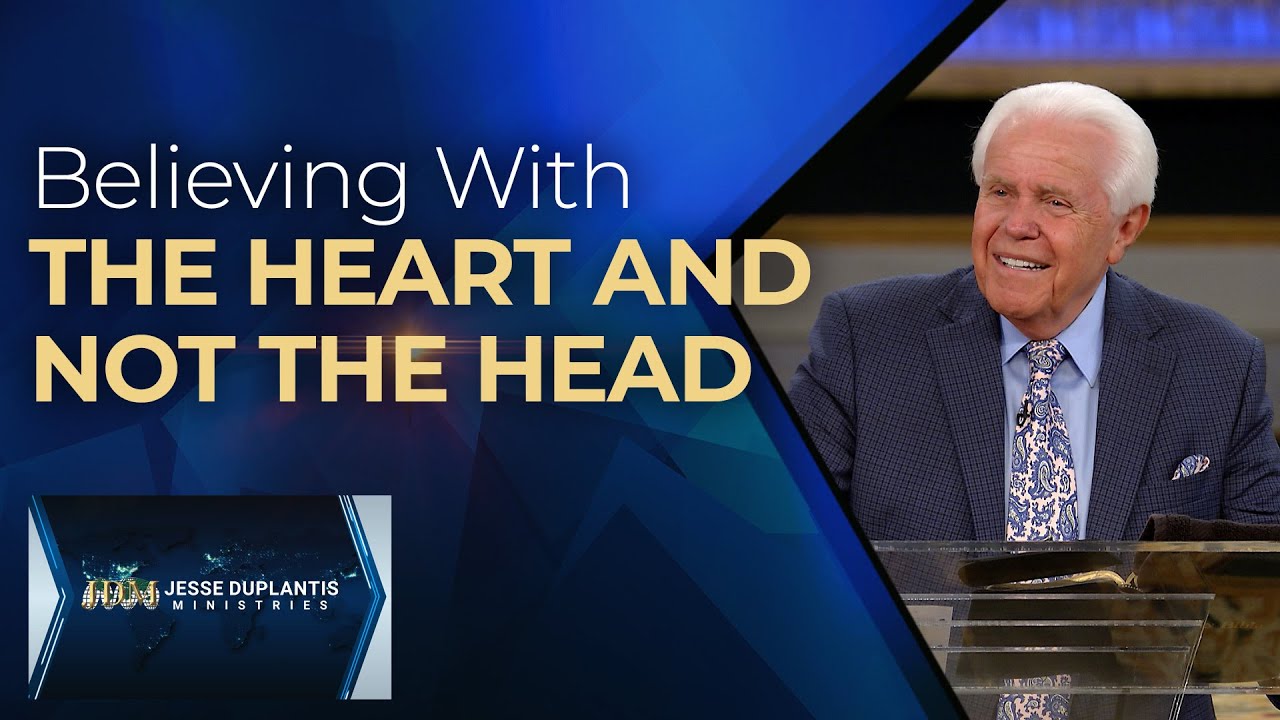 Believing With The Heart And Not The Head | Jesse Duplantis