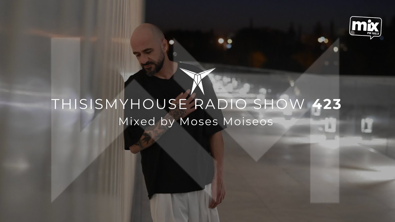 MOSES MOISEOS // THISISMYHOUSE RADIO SHOW // TIMH423