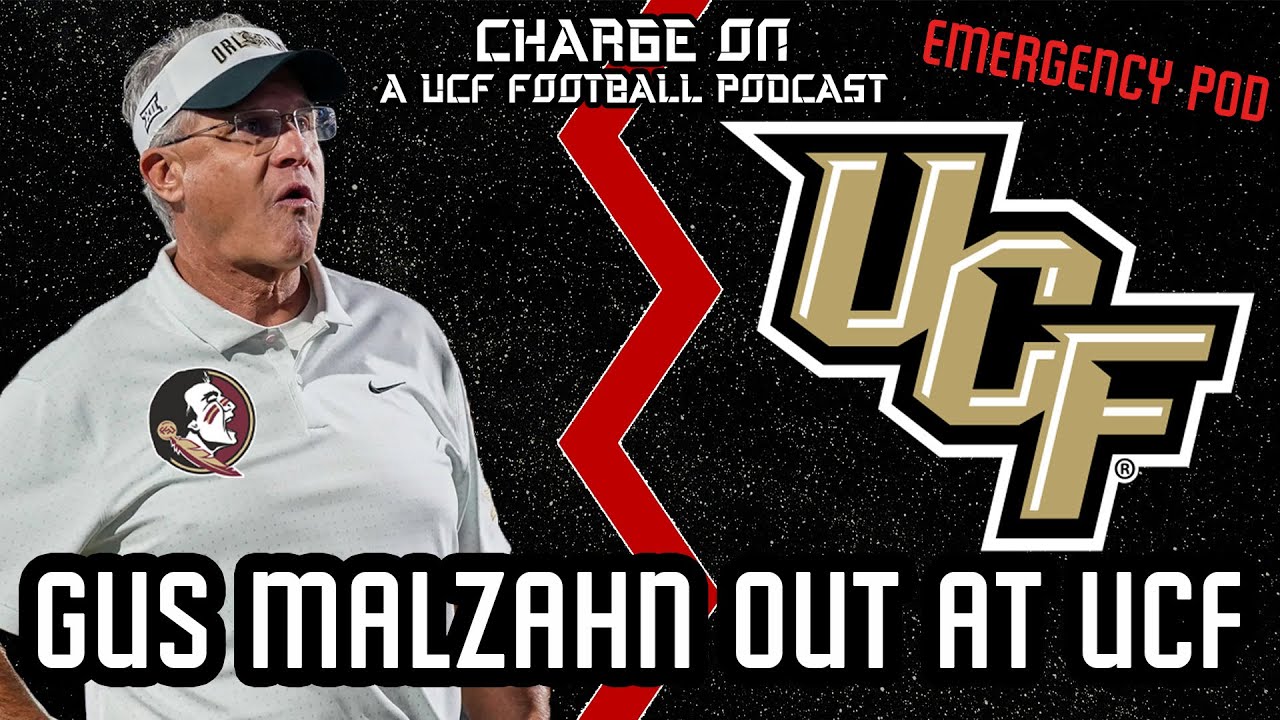 Charge On Ep.159- GUS MALZAHN OUT AS UCF KNIGHTS HEAD COACH | Emergency Charge On Podcast