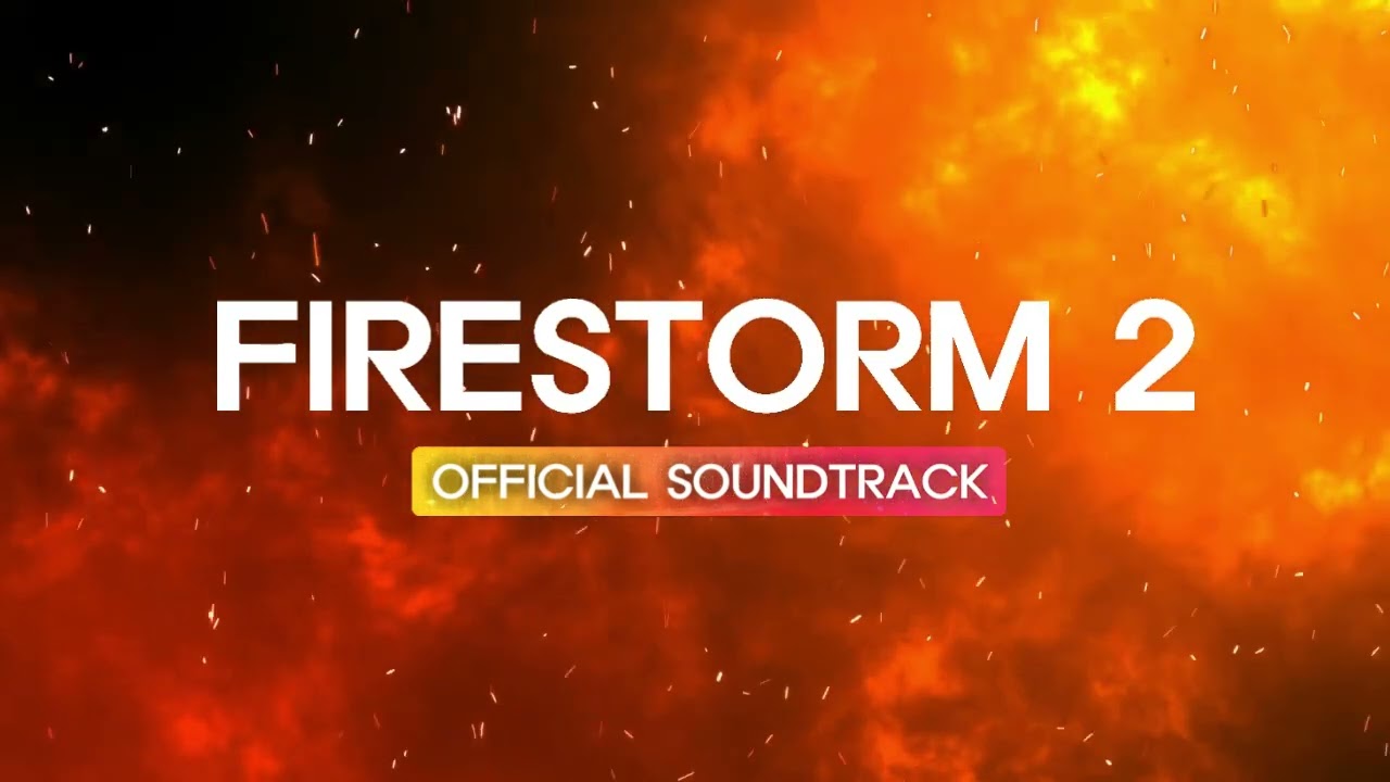 Firestorm 2 | Official Soundtrack