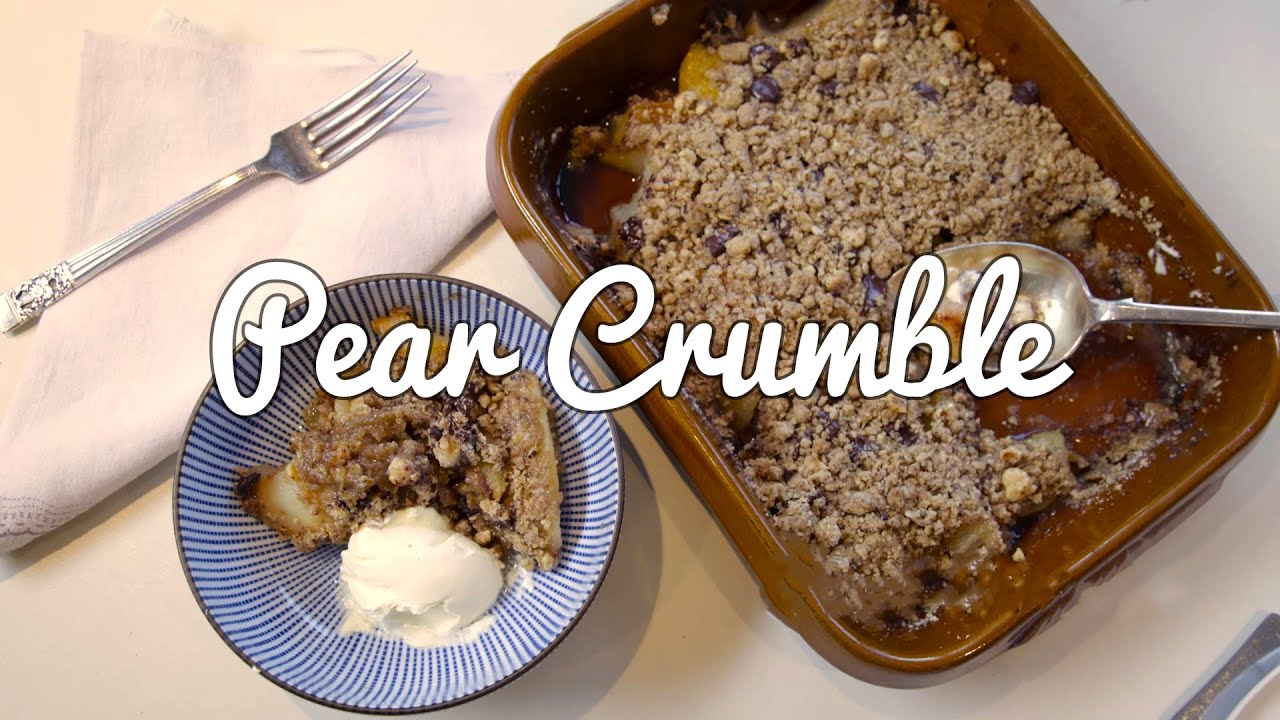DINNER PARTY RECIPES | Pear, Hazelnut and Chocolate Crumble