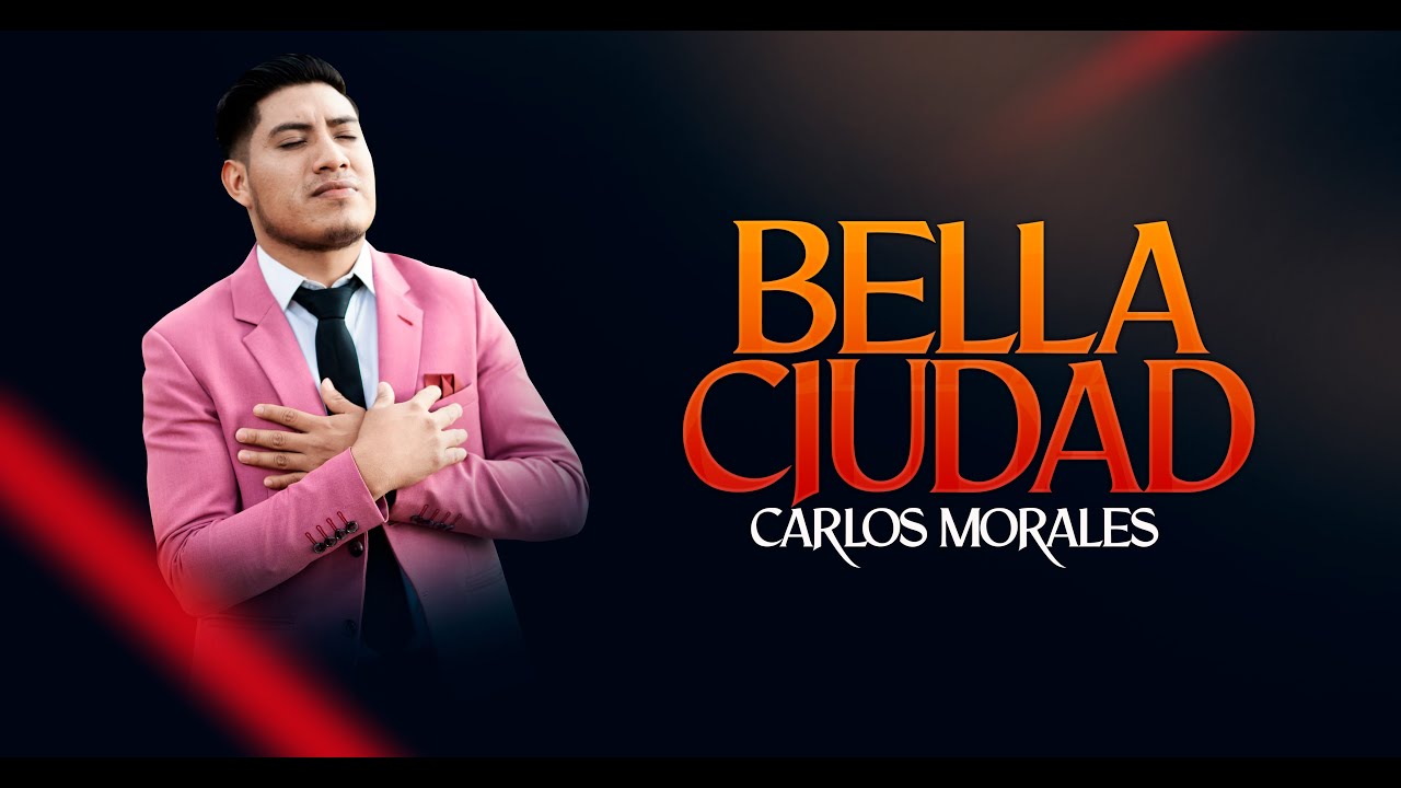 Carlos Morales - Bella Ciudad / VIDEO-OFICIAL