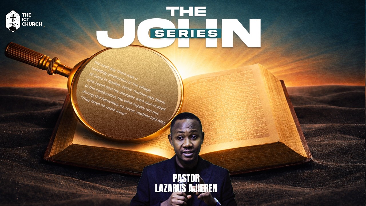 The JOHN Series || Chapter 2 || Pastor Lazarus Ajieren || The ICT Church || 8th March 2026