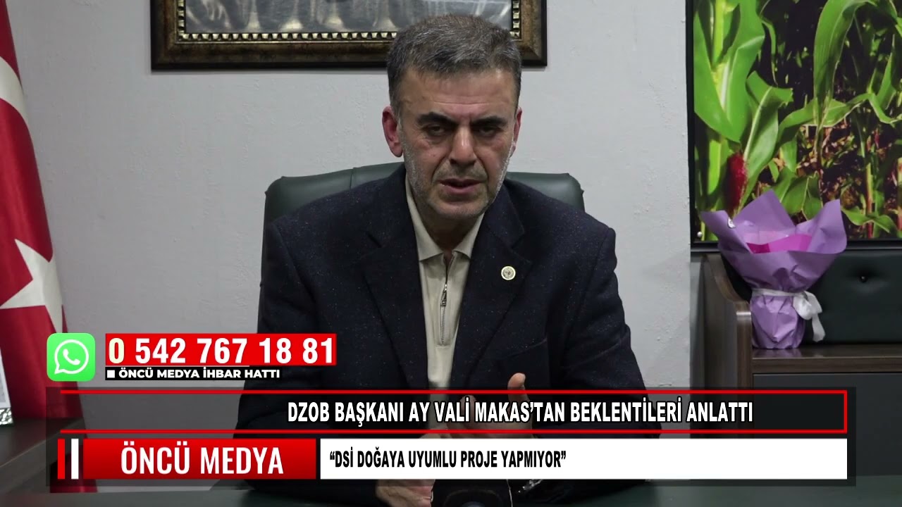 DZOB BAŞKANI AY VALİ MAKAS’TAN BEKLENTİLERİ ANLATTI“DSİ DOĞAYA UYUMLU PROJE YAPMIYOR”