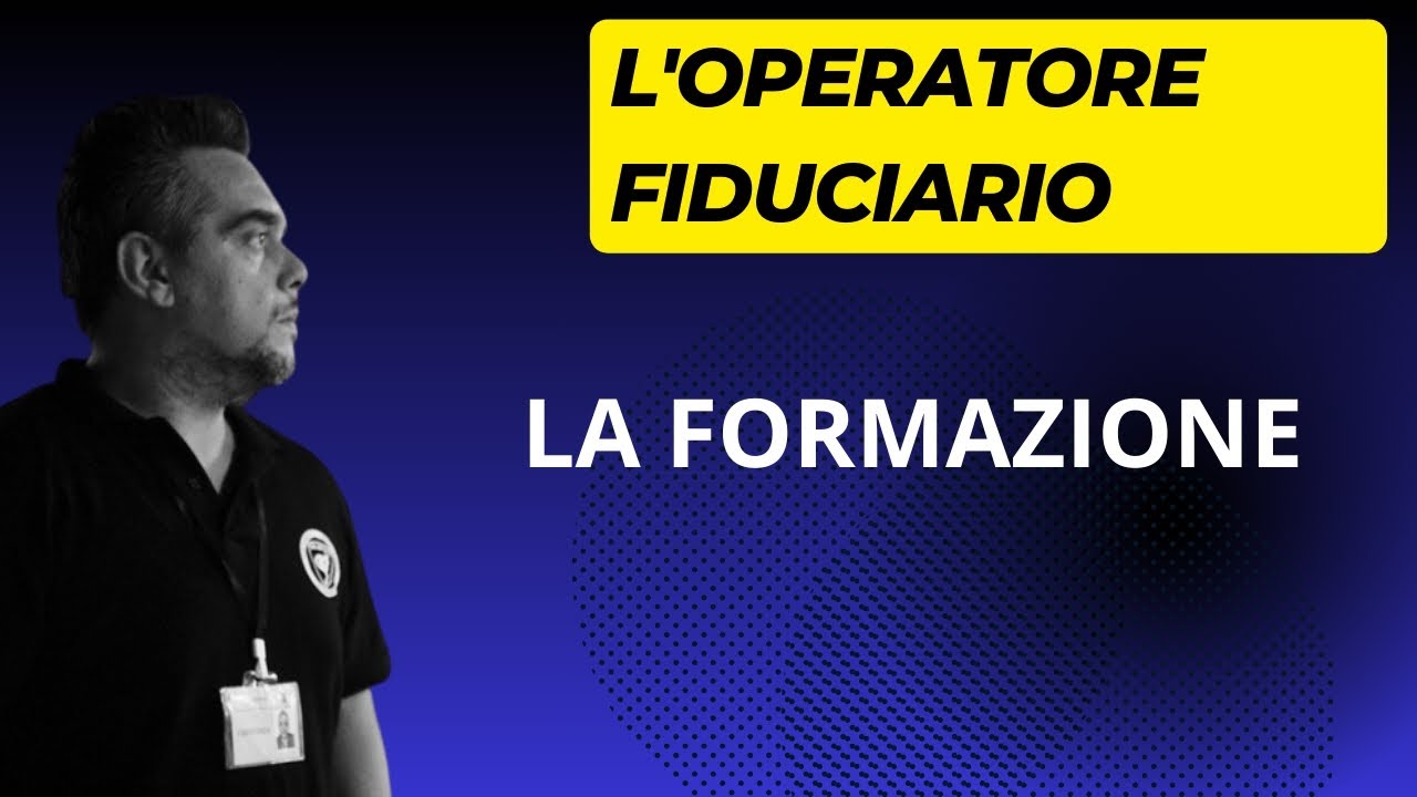 La Formazione dell'operatore Fiduciario