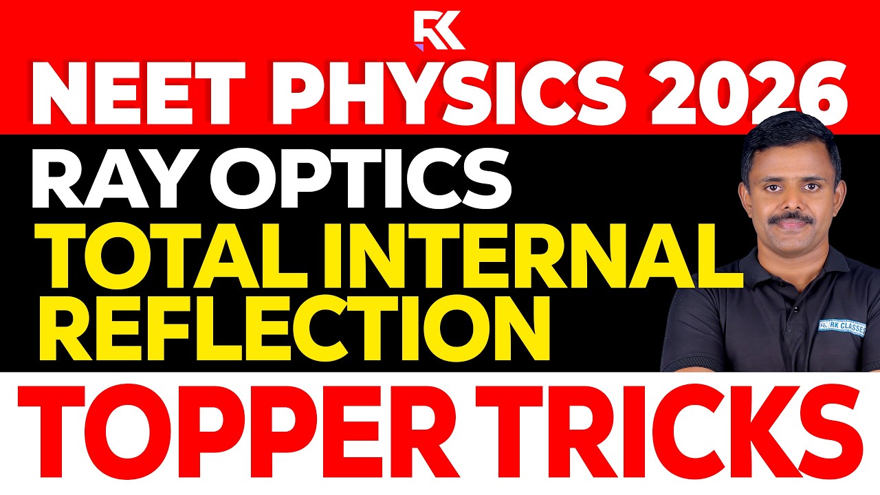 NEET 2026 Physics : Ray Optics - Total Internal Reflection | Topper's Tricks 💯 | RK Nex