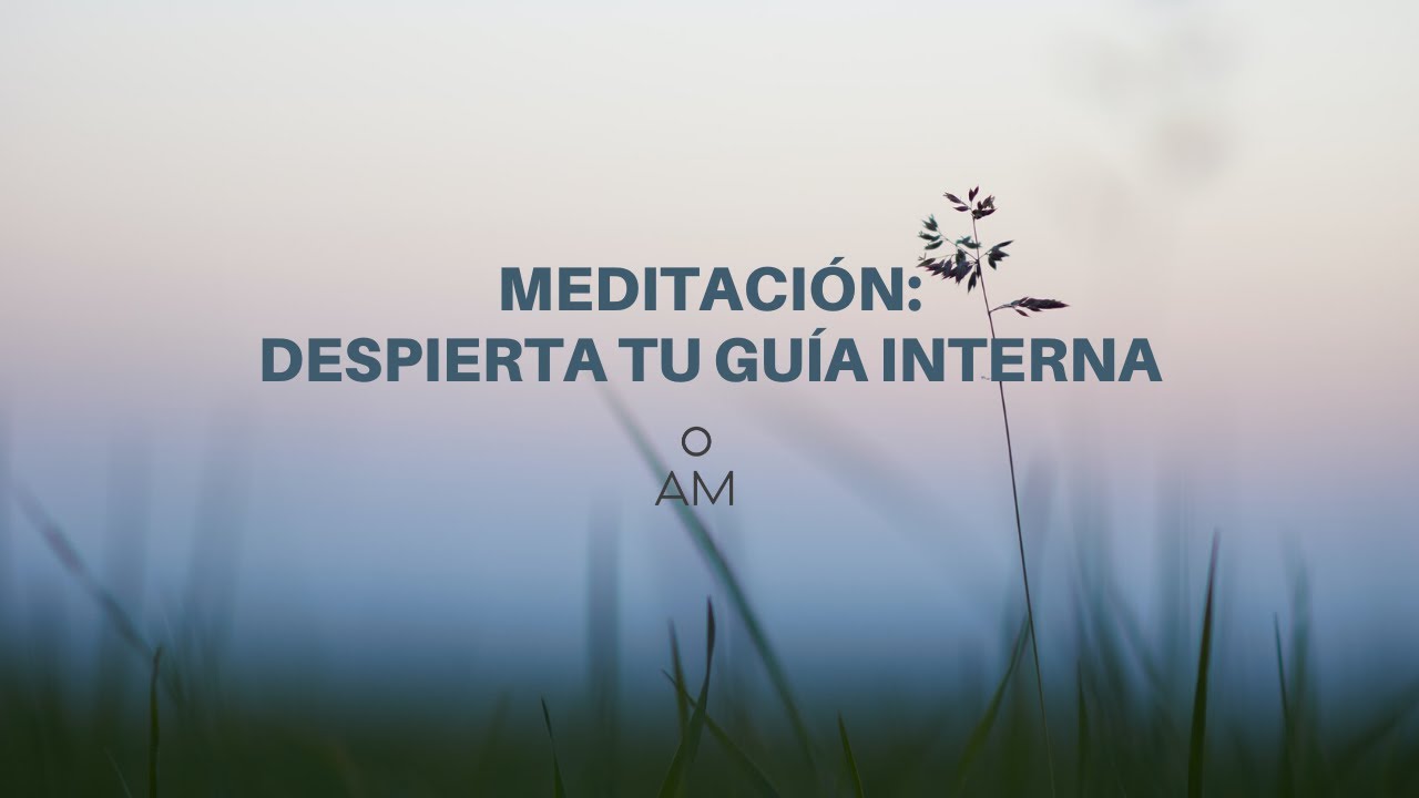 Meditaci&oacute;n: Despierta tu gu&iacute;a interna.