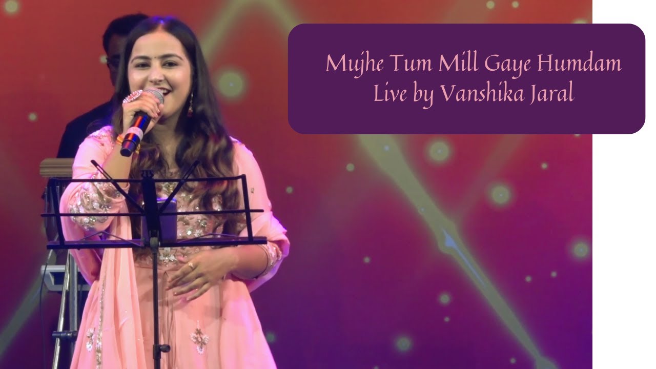 Mujhe Tum Mill Gaye Humdam | Live in Kolkata | Vanshika Jaral |