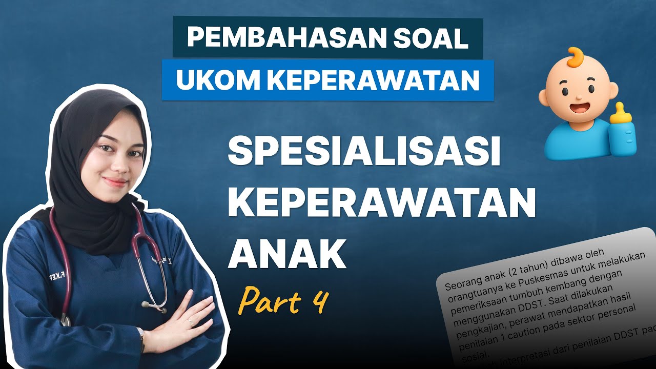 PEMBAHASAN SOAL UKOM - SPESIALISASI KEPERAWATAN ANAK (PART 4) -- TAHUN 2025