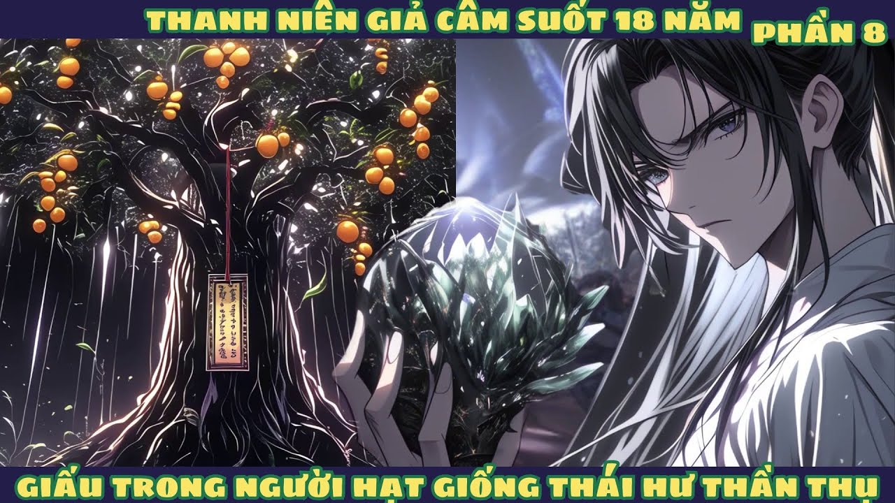 [Phần 8] Thanh Ni&ecirc;n Giả C&acirc;m 18 Năm C&oacute; Được V&ocirc; Cực Linh Căn Thần Cấp l Review Truyện Tranh
