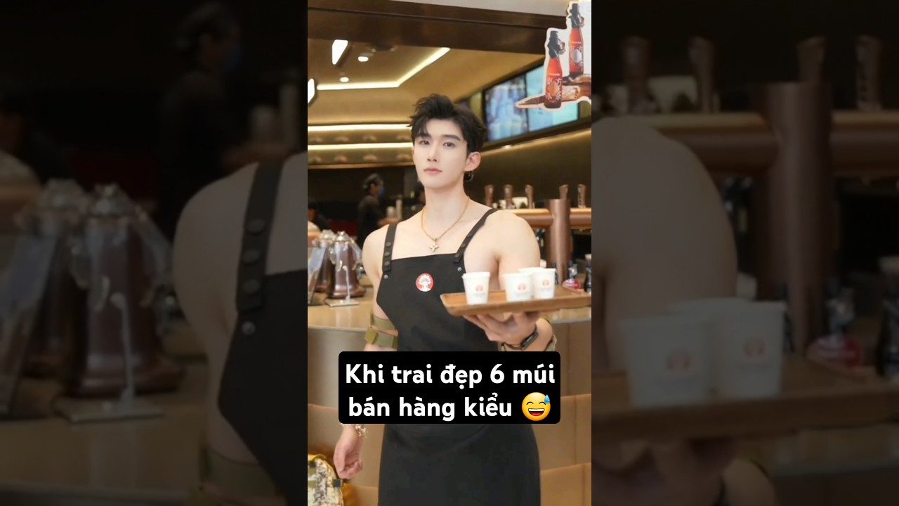 Khi trai đẹp 6 m&uacute;i l&agrave;m nh&acirc;n vi&ecirc;n b&aacute;n h&agrave;ng kiểu #handsome #m&ecirc;traiđẹp #douyin #traidep #shortvideo