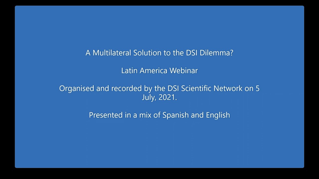 DSI Scientific Network July 2021 Webinar -Latin America- A Multilateral Solution to the DSI Dilemma?