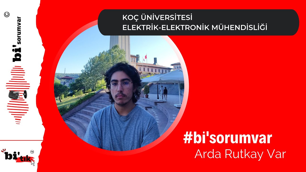 #bisorumvar 7 |Koç'ta Mühendislik ve Anadolu Bursiyerliği | Rutkay Var - Koç Elektrik-Elekronik Müh.