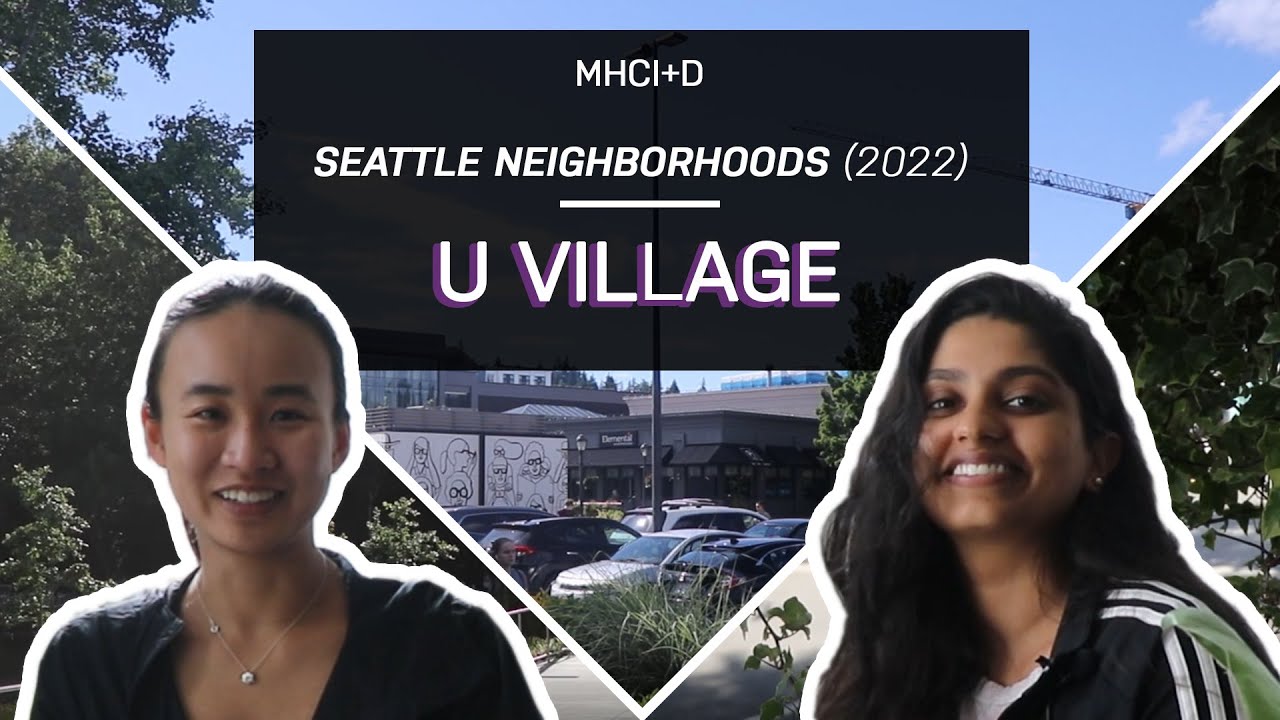 Neighborhoods Around MHCI+D: University Village (2022)