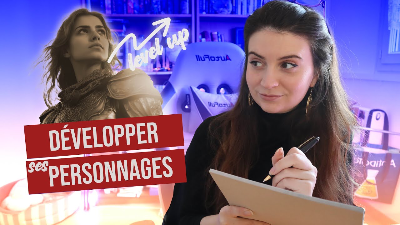COMMENT DEVELOPPER LES PERSONNAGES DE SON ROMAN ?
