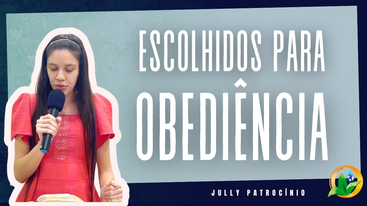 Escolhidos Para Obediência | Jully Patrocínio