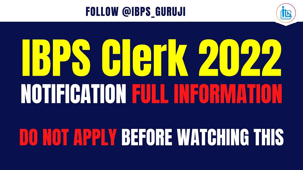 IBPS Clerk 2022 Notification Full Information | IBPS Clerk 2022 Age Limit and Qualification