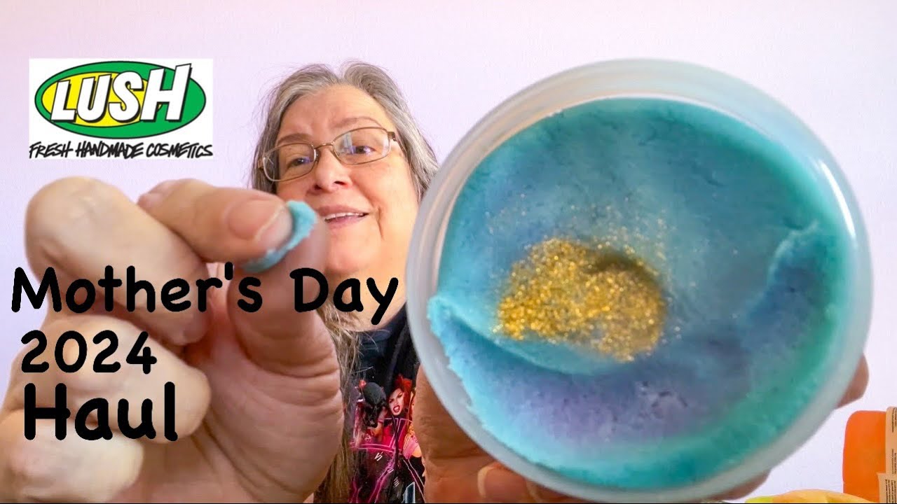 Lush Mother's Day 2024 Haul