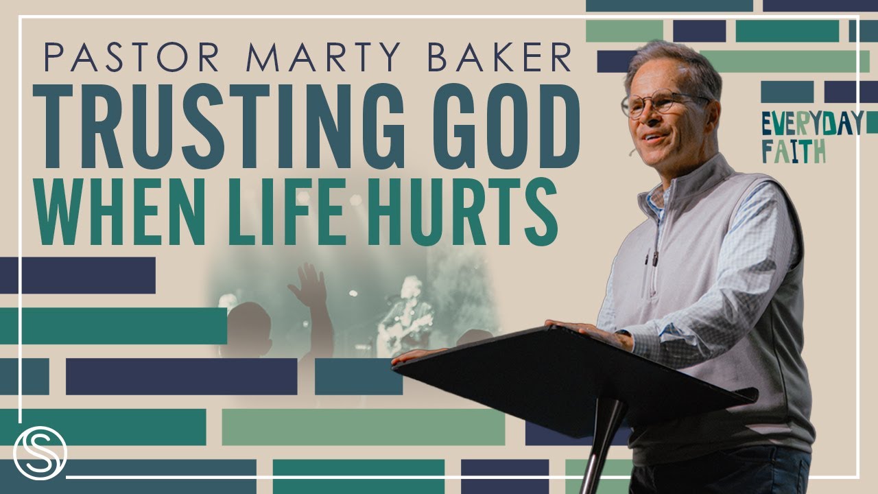 Everyday Faith | Trusting God When Life Hurts | Dr. Marty Baker - MESSAGE ONLY