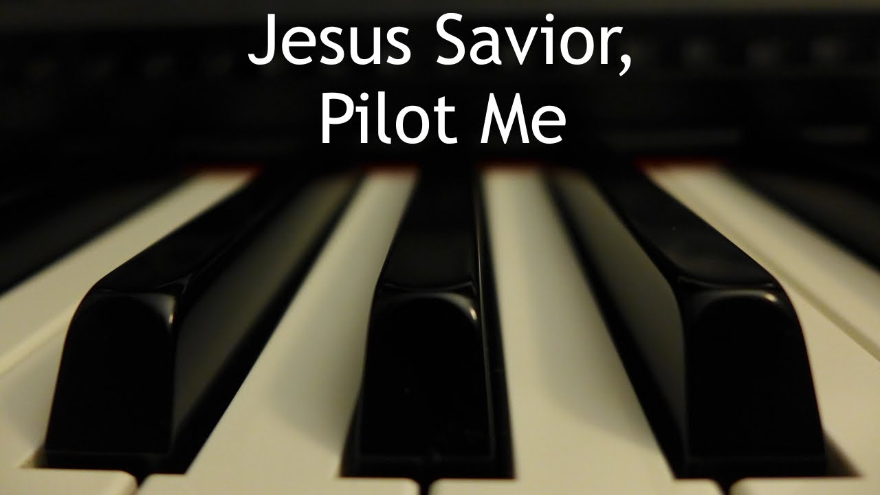 Jesus Savior, Pilot Me - piano instrumental hymn with lyrics