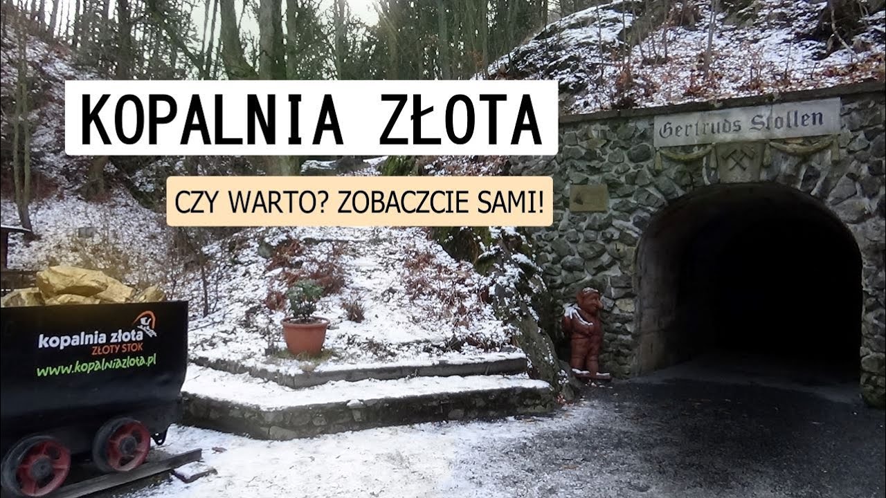 Czy warto zobaczyć? Kopalnia Złota - Złoty Stok