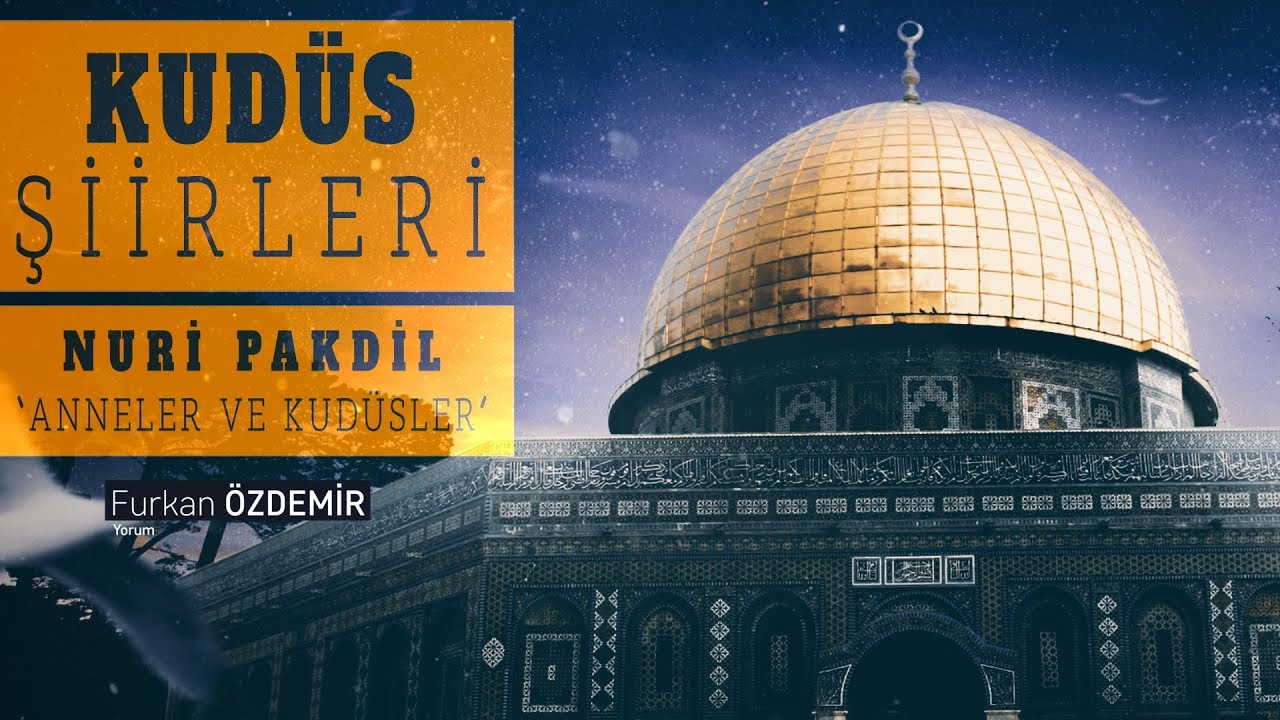 Kudüs Şiirleri: Nuri Pakdil | Anneler ve Kudüsler