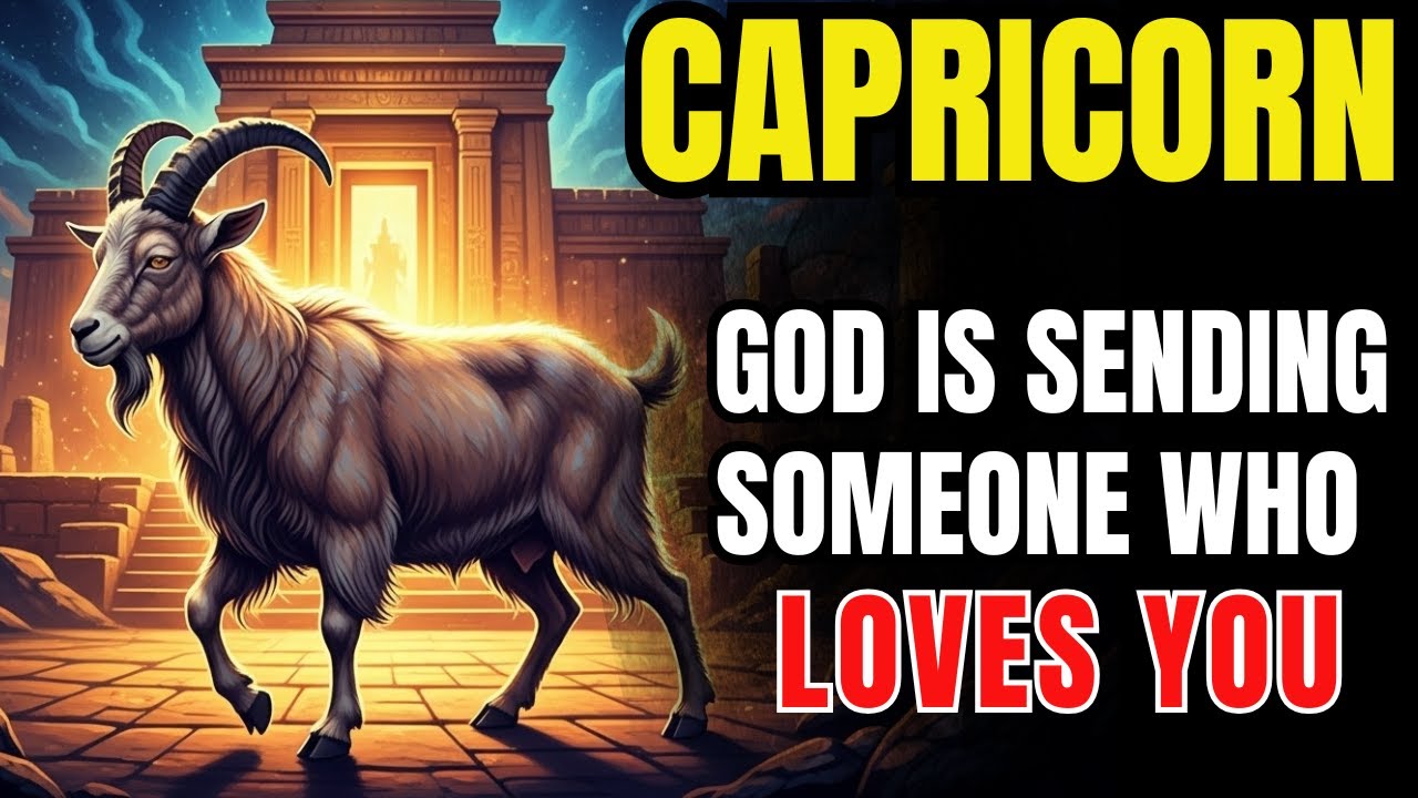 ♑💘 CAPRICORN – GOD IS SENDING SOMEONE WHO TRULY LOVES YOU