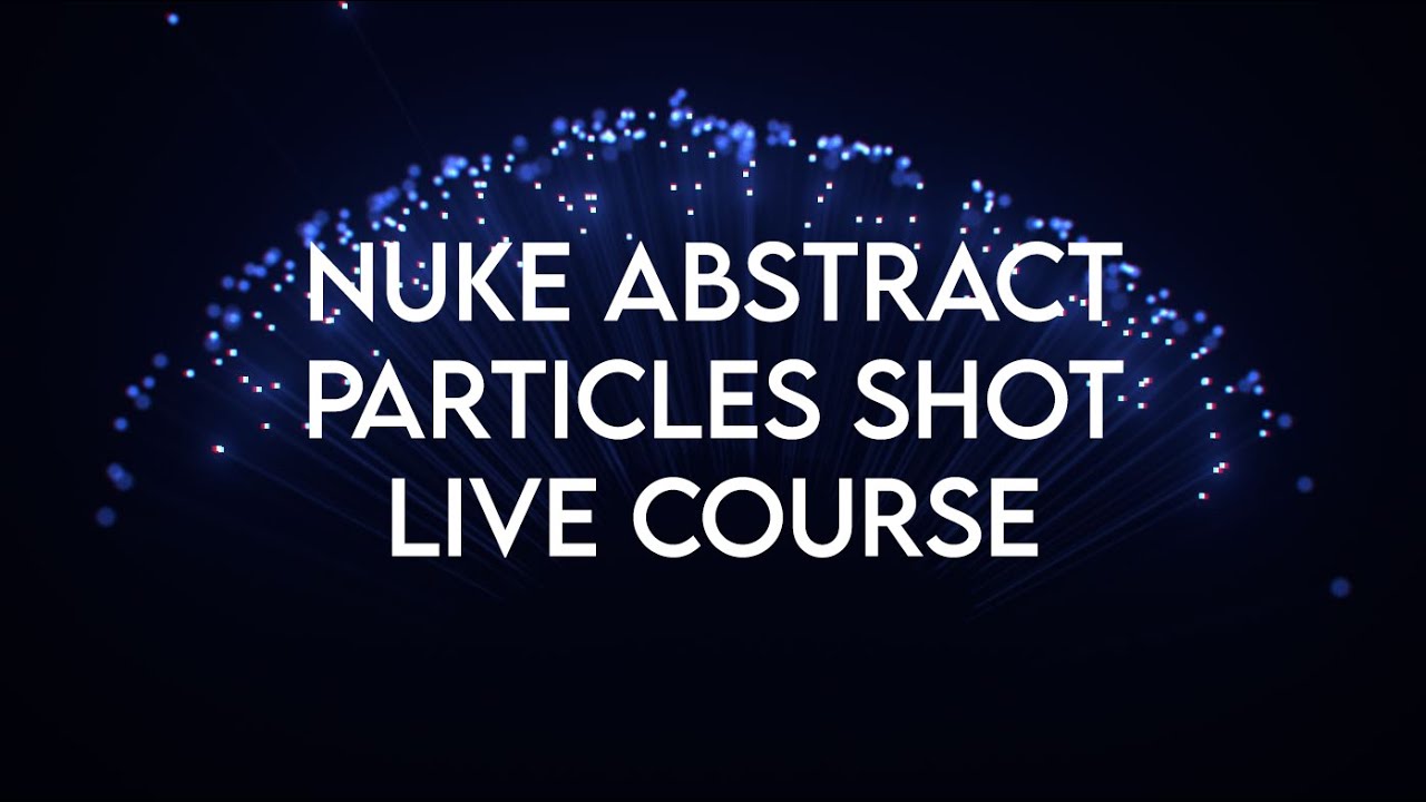 Nuke Particles Abstract shot live course