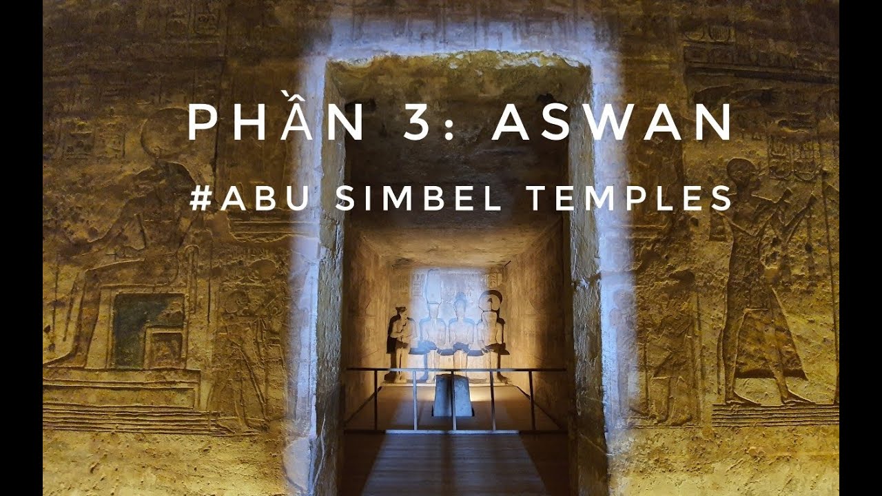Travel vlog | 12 ngày khám phá Ai Cập - Phần 3: Abu Simbel Temples - Aswan