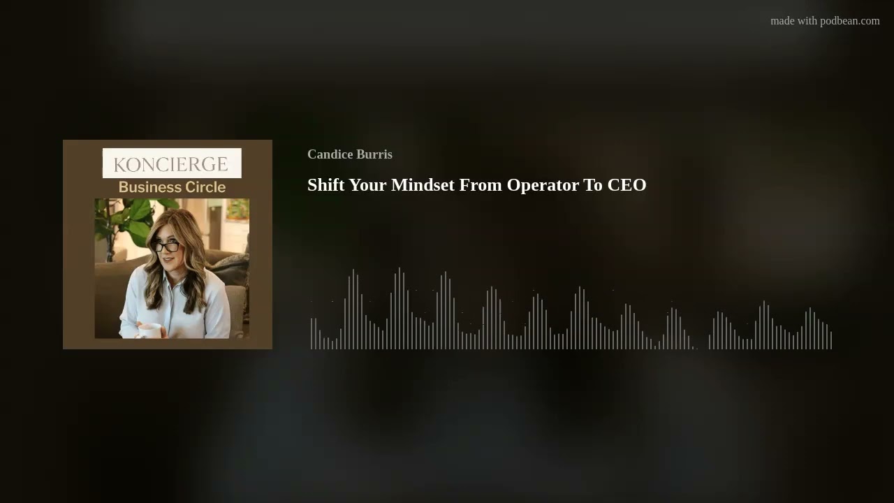 Shift Your Mindset From Operator To CEO