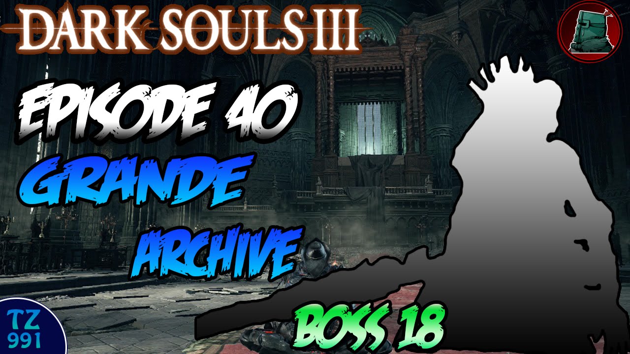 Let's Play - Dark Souls 3 - Episode 40 : Boss 17 / Grandes Archives Fini [HD][FR]