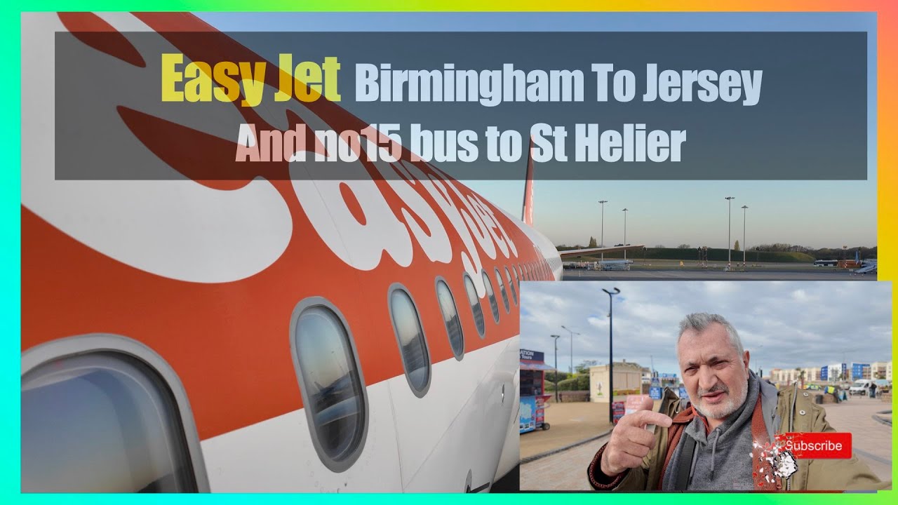 Easy Jet  Birmingham To Jersey  and No 15 bus to St Helier