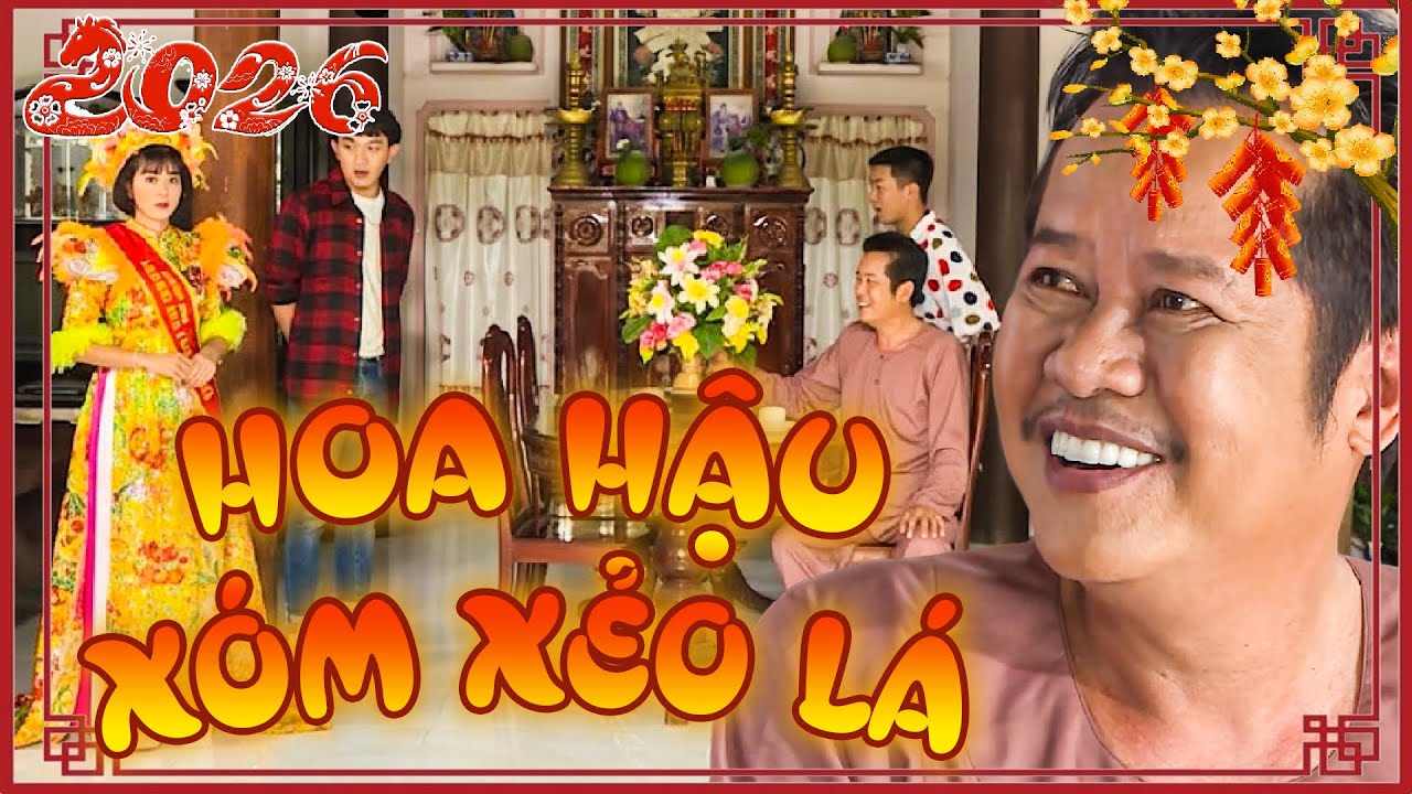 PHIM HAI L&Uacute;A - HOA HẬU X&Oacute;M XẺO L&Aacute; - PHIM TẾT 2026 | PHIM HAI L&Uacute;A MIỀN T&Acirc;Y | PHIM VIỆT NAM HAY