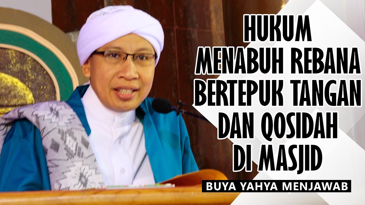 Hukum Menabuh Rebana, Bertepuk Tangan dan Qosidah di Masjid - Buya Yahya Menjawab