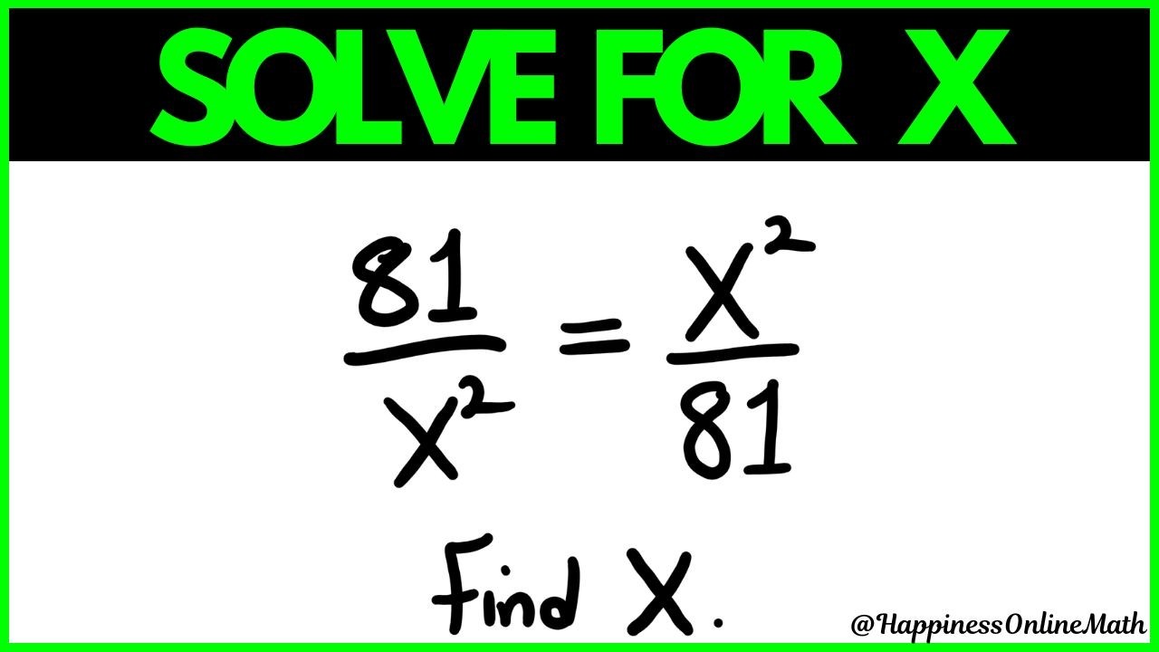 Степень | Математическая задача: 81/X² = X²/81 | Решить относительно X | Математика с показателям...