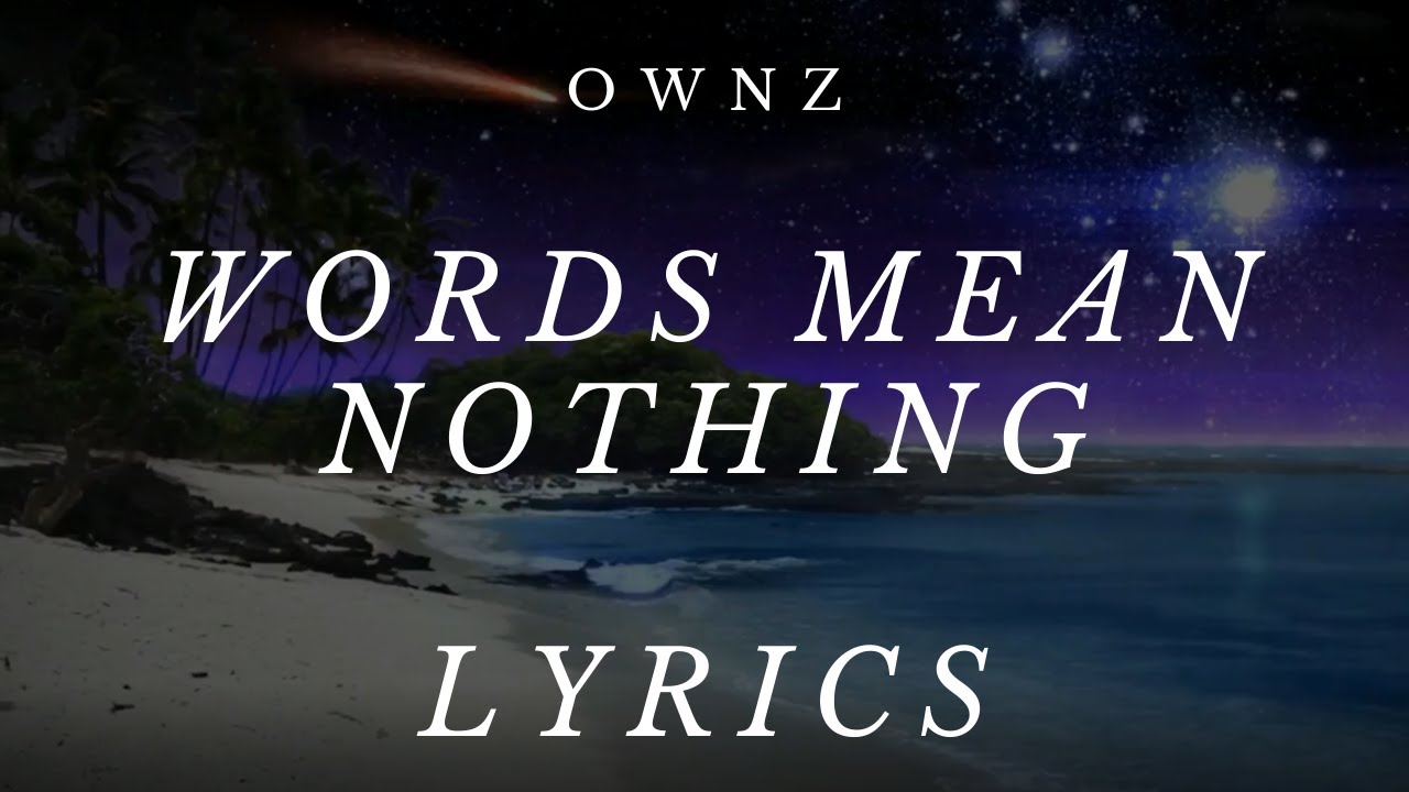 Words Mean Nothing - Ownz (Lyrics)